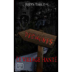 Déchunes, le village hanté